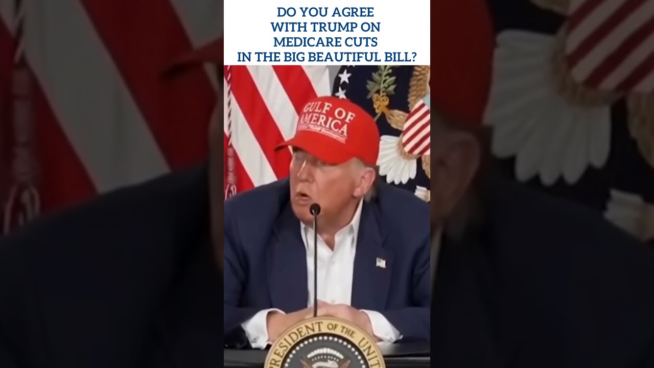 Trump Take On Medicare Cuts The Truth Behind Big Beautiful Bill Bbb