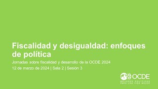 Jornadas sobre Fiscalidad y Desarrollo de la OCDE 2024 (Día 1 Sala 2 Sesión 3): Desigualdad by OECD Tax 19 views 2 months ago 58 minutes