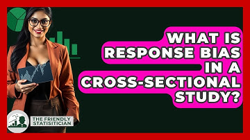 What Is Response Bias In A Cross-sectional Study? - The Friendly Statistician