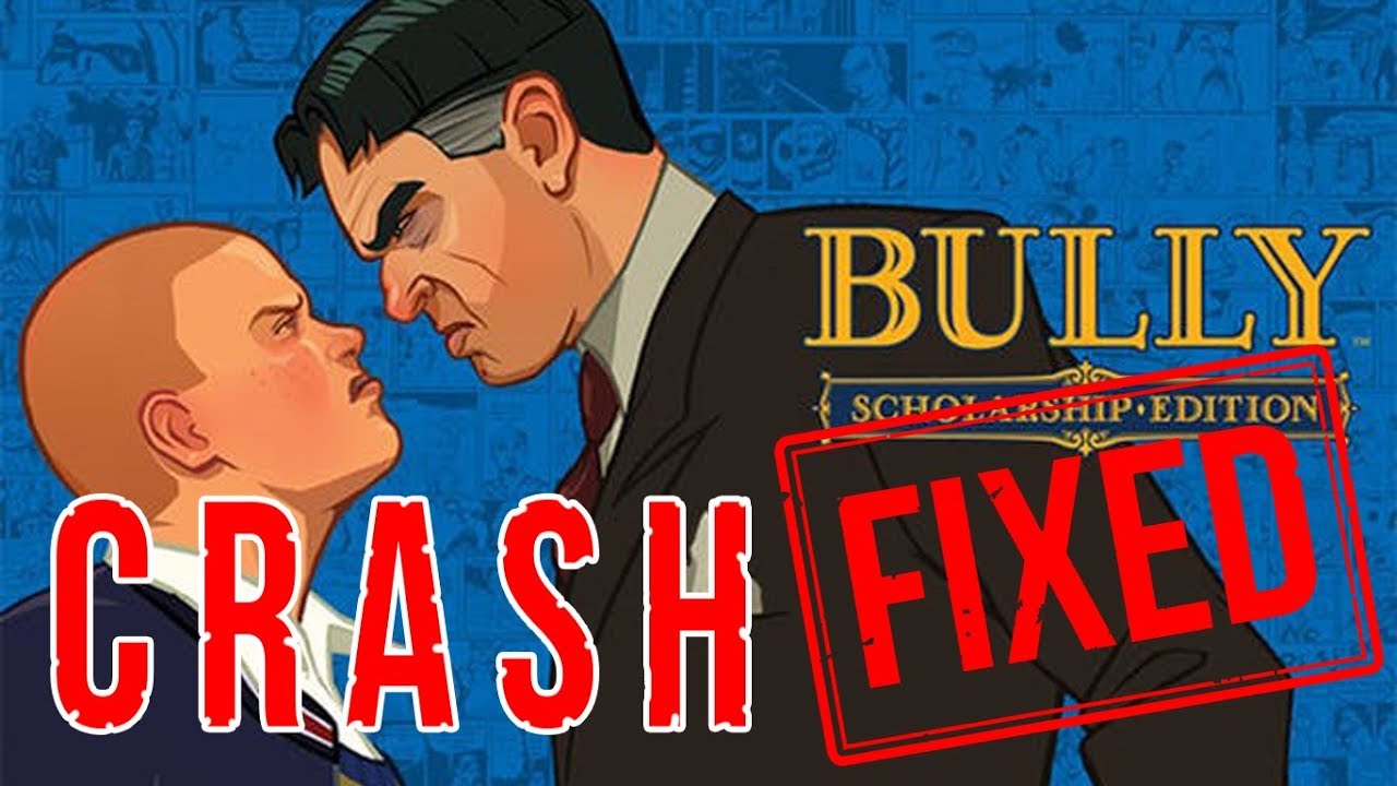Bully fix. Bully windows 10 crash patch.