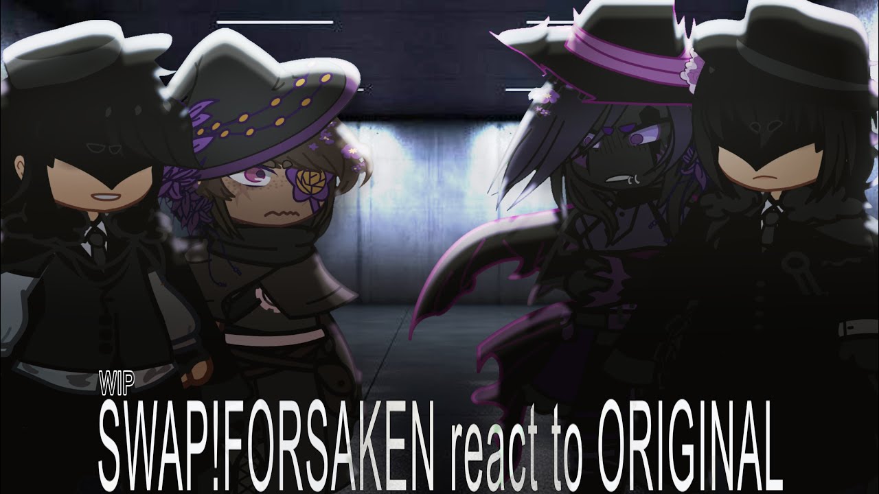 2x] (WIP) SWAP!Forsaken react to ORIGINAL || 🇷🇺:🇺🇸 || - YouTube