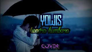 YOWIS - Hendra kumbara || opo maneh seng mbok golek i (COVER).