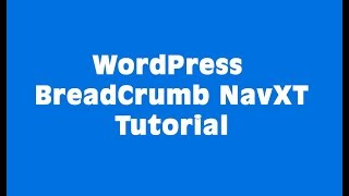 How to use WordPress Breadcrumb NavXT Plugin Full Tutorial