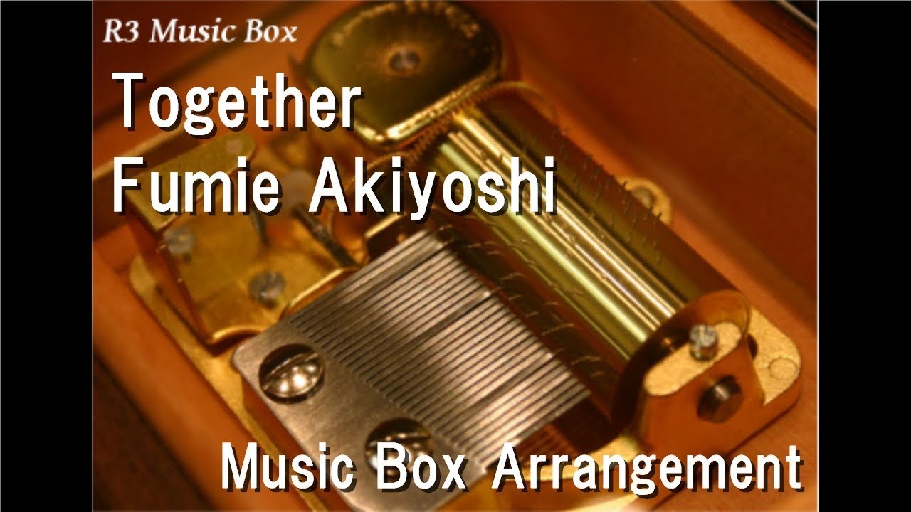 Together/Fumie Akiyoshi [Music Box] (Anime 