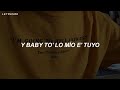 y baby todo lo mio es tuyo porque contigo es que yo fluyo (Letra/Lyrics)