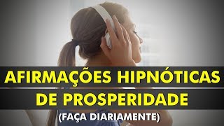 Afirmações Hipnóticas de Prosperidade e Abundância - Reprograme a sua mente para o Sucesso