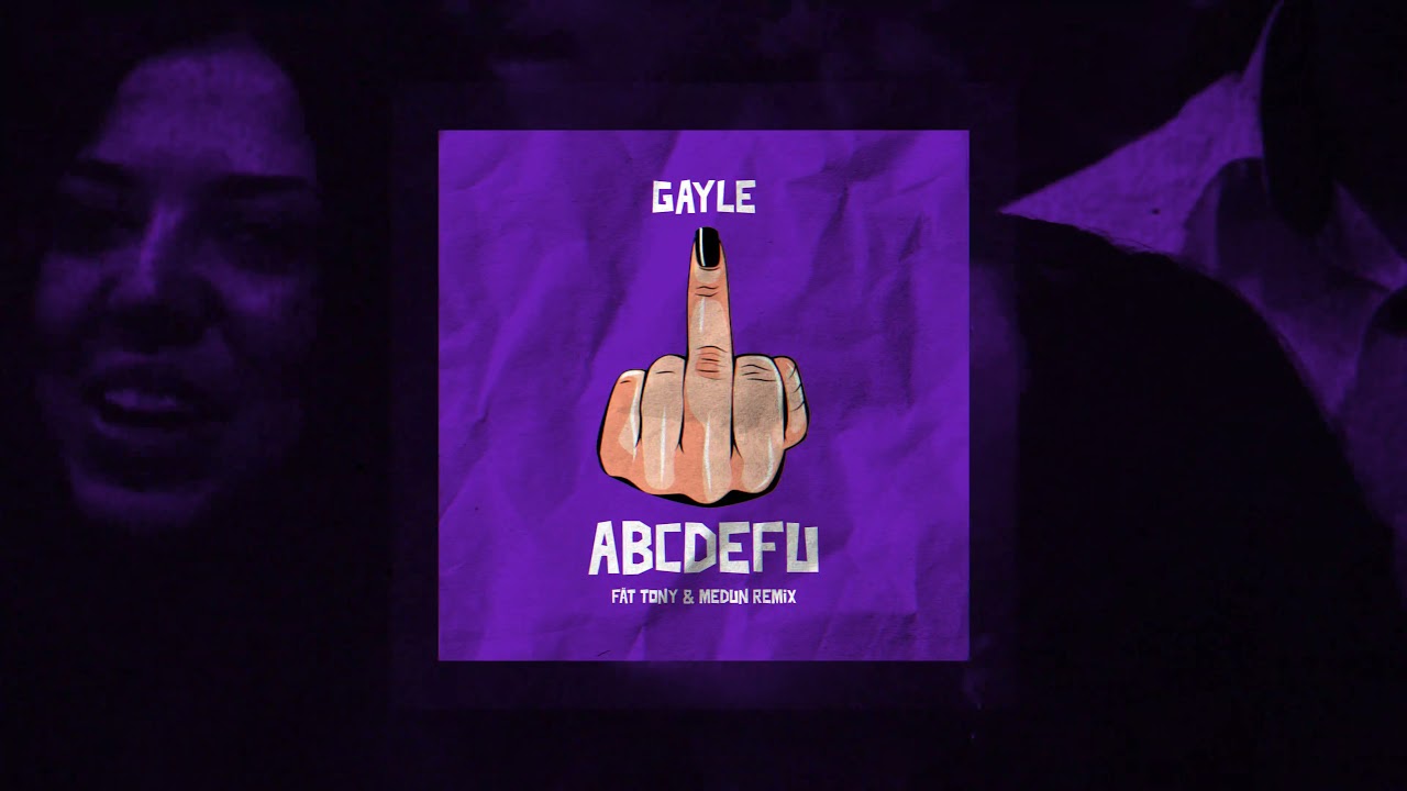 GAYLE - ABCDEFU [FÄT TONY \u0026 MEDUN REMIX]