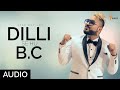 Dilli Se Hu Bc दिल्ली से Full Official Audio Star Boy Loc | Weez Records Mp3 Song