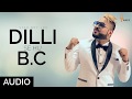 Dilli Se Hu Bc द ल ल स Full Official Audio Star Boy Loc Weez Records 
