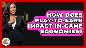 How Does Play-to-earn Impact In-game Economies? - CryptoBasics360.com