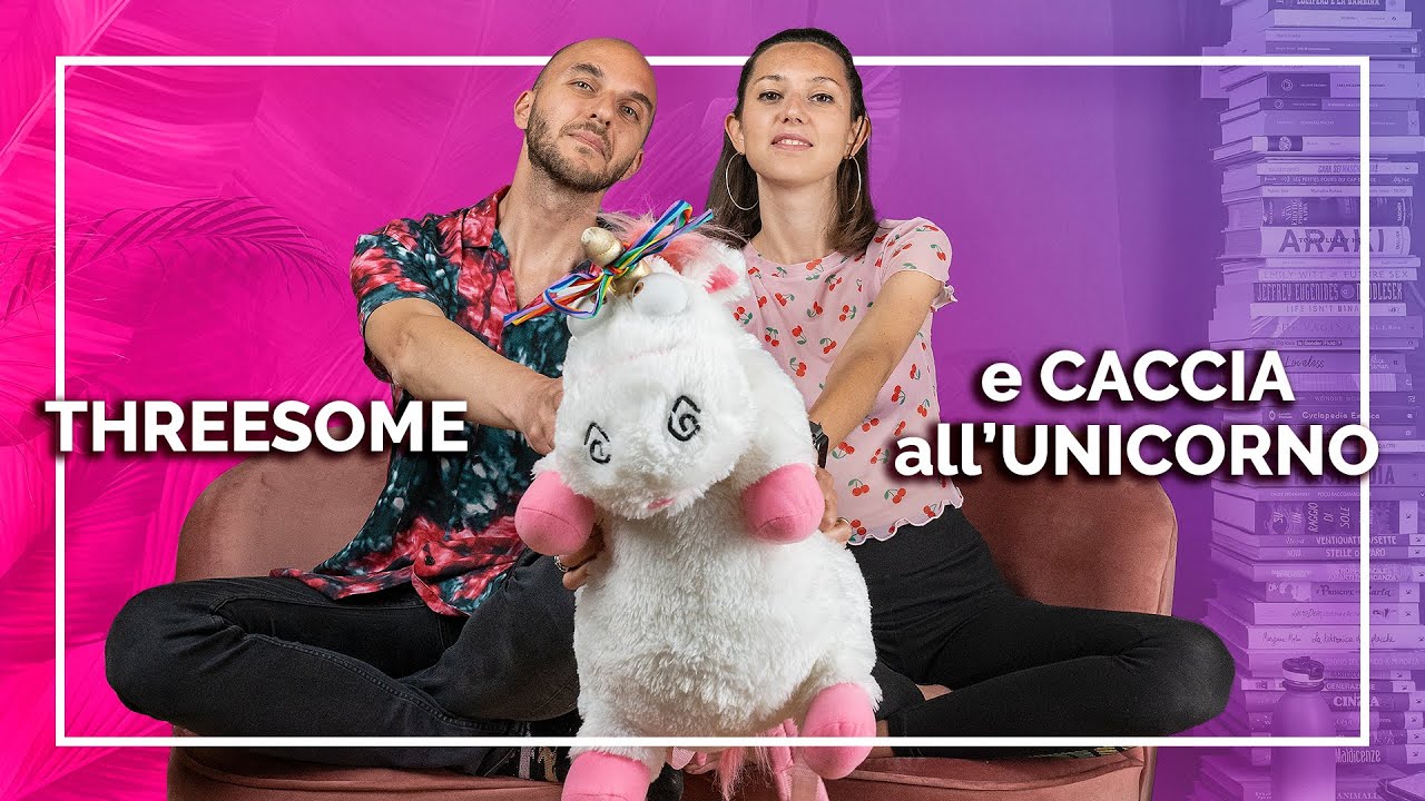Threesome e caccia all’unicorno: dove trovarlo?