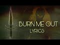 Miniature de la vidéo de la chanson Burn Me Out