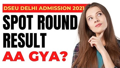 DSEU Delhi Admission 2021: Spot Round Result Aa Gya! | How To Check? 1 Cetdelhi2021
