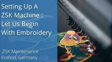 Setting Up A ZSK Machine: Starting Of The Embroidery