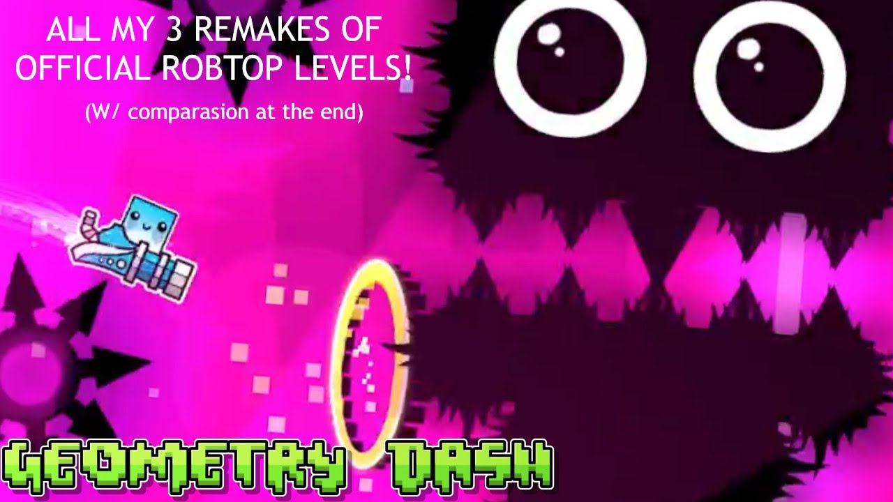 Geometry Dash 2.11 -- All my 3 remakes of official RobTop levels! - YouTube