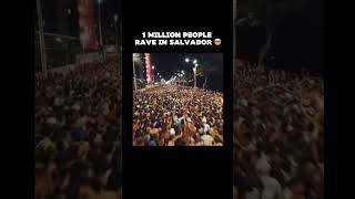 1 MILLION PEOPLE RAVE in Salvador