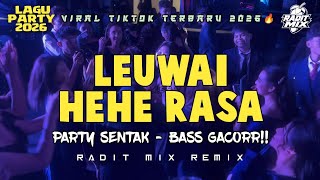 BASS GACOR 🌴 LEUWAI HEHE RASA - PARTY SENTAK 2026 💃 RADIT MIX TERBARU 