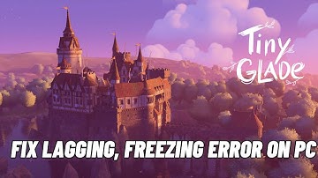 How To Fix Tiny Glade Lagging & Stuttering Issue On PC | Fix Low FPS Drop & Freezing Issue