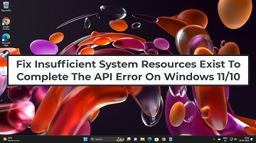 Fix Insufficient System Resources Exist To Complete The API Error On Windows 11/10