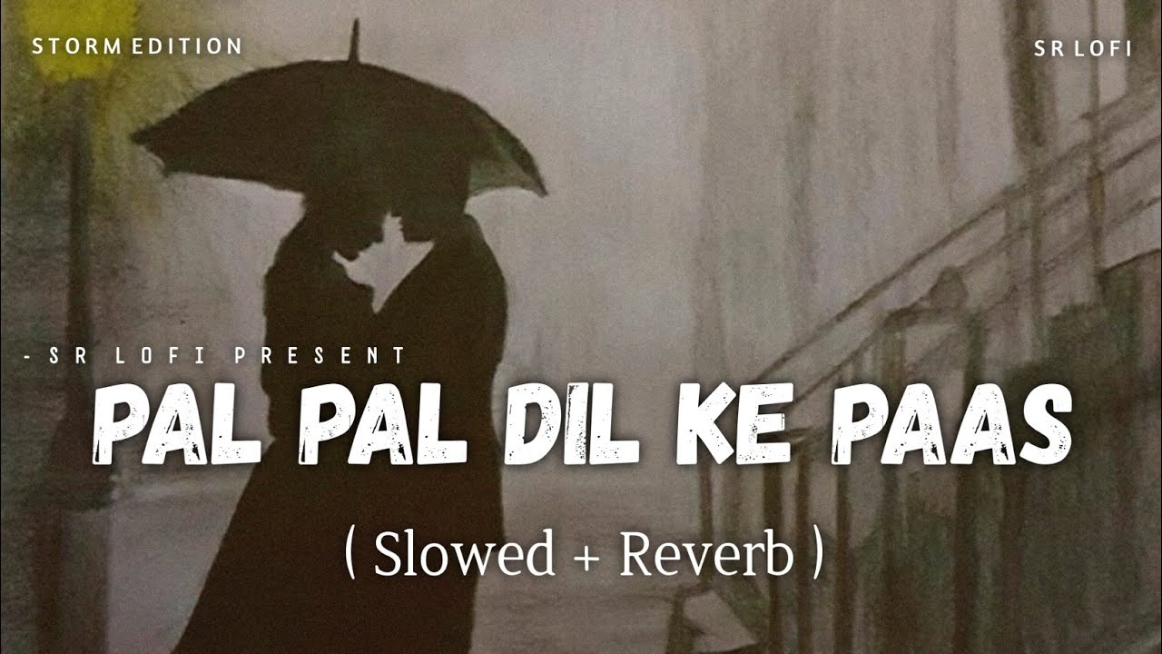 Pal Pal Dil Ke Paas   Lofi Slowed  Reverb  Storm Edition  Arijit S Parampara T  SR Lofi