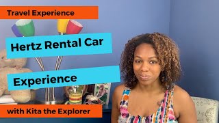 HERTZ RENTAL CAR EXPERIENCE and Travel Safety Tips