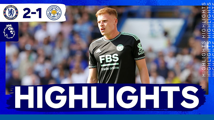 Foxes Fall Short At Stamford Bridge | Chelsea 2 Leicester City 1 | Premier League Highlights
