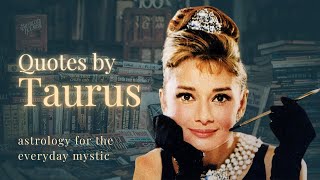 Taurus in their Own Words (Sun in Taurus Quotes)
