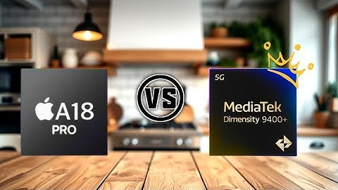 Dimensity 9400 Plus and Apple A18 Pro : Full Specs and Benchmark Comparison