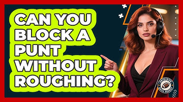 Can You Block a Punt Without Roughing?