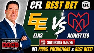 CFL Pick - Edmonton Elks  vs Montreal Alouettes 8/8/26 | CFL Picks & predictions - Scott Rickenbach