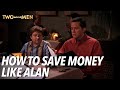 How to save money like alan  two and a half men