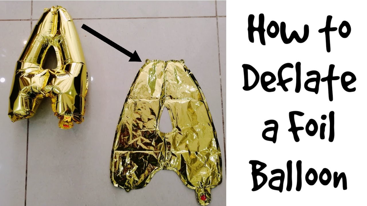 How to Deflate a Foil Balloon | How to Release Air from a Foil Balloon -  YouTube
