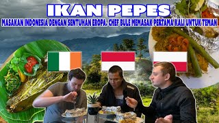 Ikan pepes - Masakan Indonesia dengan sentuhan Eropa. Chef bule memasak pertama kali untuk teman