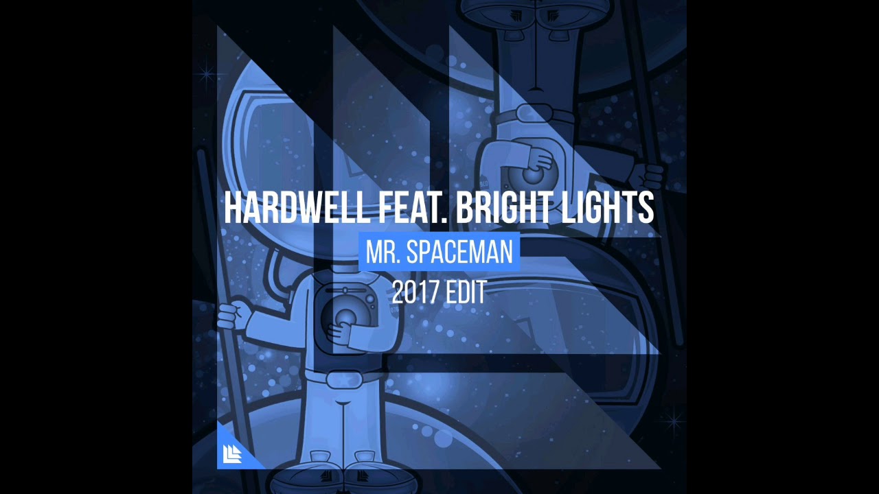 Hardwell feat. Bright Lights - Mr. Spaceman (2017 Extended Edit)