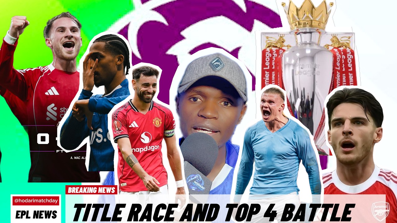 EPL Drama! Title Race & Top 4 Battle Analysis  Hodari Matchday
