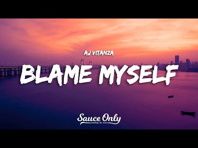 AJ Vitanza - BLAME MYSELF (Lyrics)