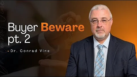 Buyer Beware Part 2 | Dr. Conrad Vine @ConradVine