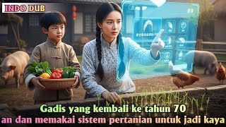 Gadis yang kembali ke tahun 70-an dan memakai sistem pertanian untuk jadi kaya.