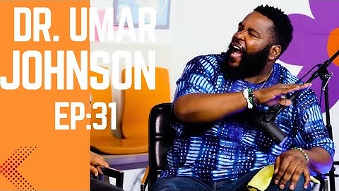Dr. Umar Johnson on Education, Fatherhood & Community Strength| Episode 31