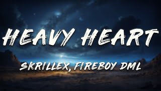 Skrillex, Fireboy DML, Loco Dice - Heavy Heart (Lyrics)