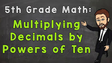Multiplying Decimals by Powers of Ten | 5th Grade Math