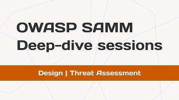 OWASP SAMM Deep-dive sessions - Design | Threat Assessment