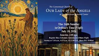 Saturday, July 18, 2026  (Vigil- 4:00 p.m.) - The 16th Sunday in Ordinary Time