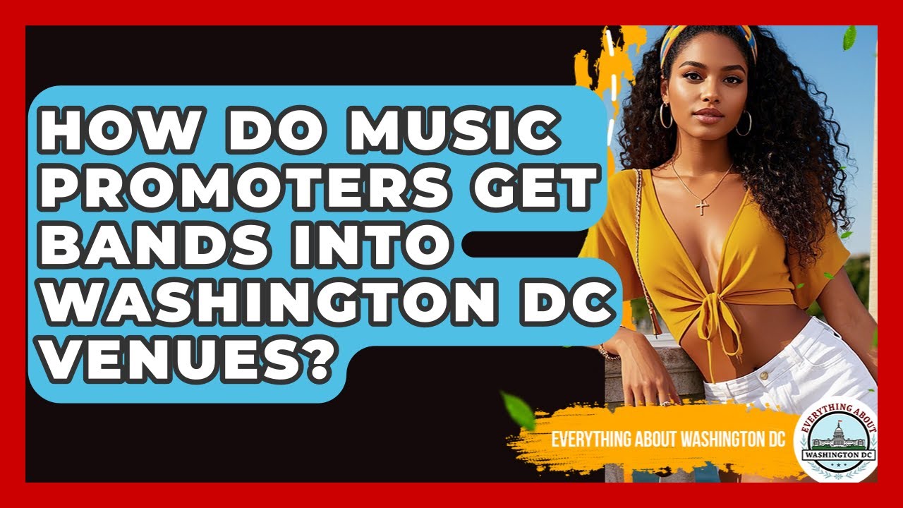 How Do Music Promoters Get Bands Into Washington DC Venues? - Everything About Washington DC