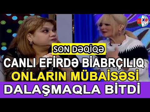 SON DƏQİQƏ! Canlı efirdə biabrçılıq ! ONLARIN MÜBAİSƏSİ DAVA İLƏ BİTDİ