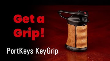 Get a Grip! PortKeys KeyGrip review featuring Z CAM E2-F6