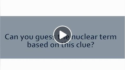 Guess the Nuclear Term - 33