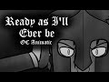 Ready as I'll Ever Be - OC Animatic [[NOT FOR KIDS]]