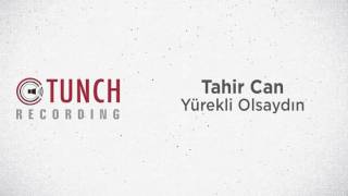 Tahir Can - Yürekli Olsaydın Resimi