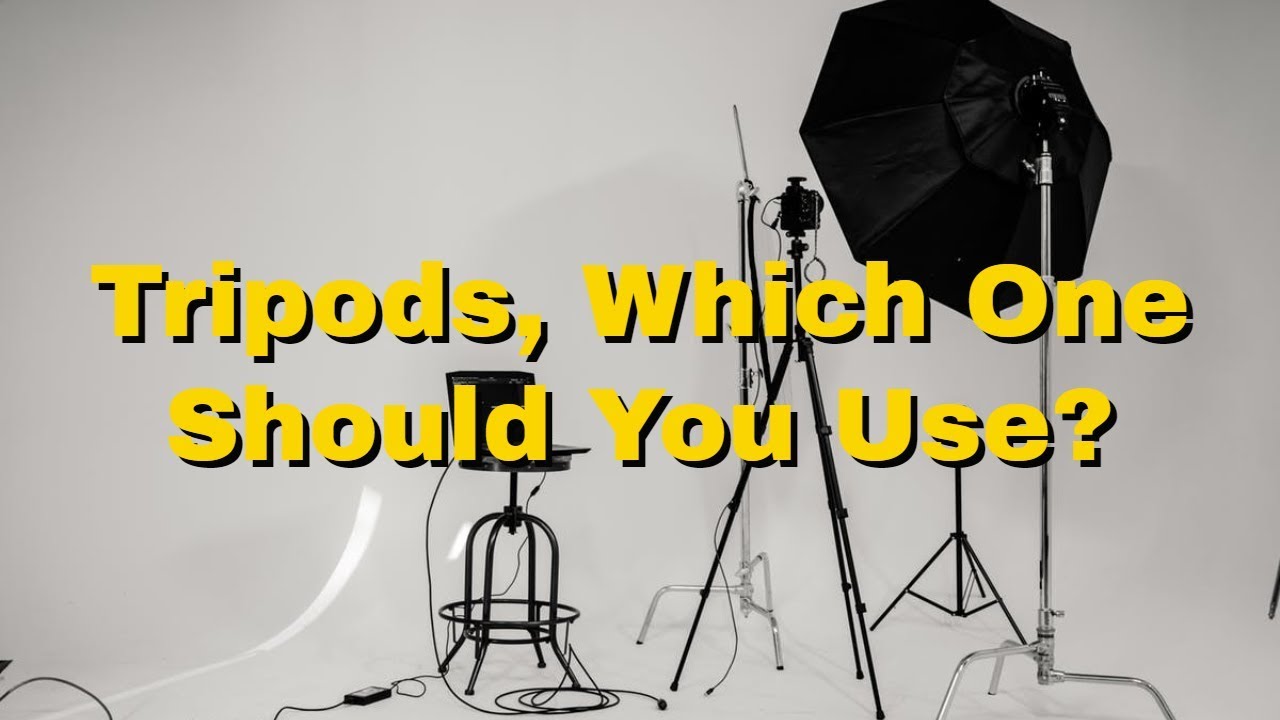 Tripods Which One Do You Need